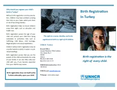The leaflet is divided in three parts. The first has text. The second has a picture of a woman holding a baby with the address of UNHCR below. The third one is the cover with the picture of a boy smiling, the title "Birth registration in Turkey", the subtitle "Birth registration is the right of every child" and at the bottom, UNHCR logo.