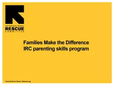 The first slide shows the title "Families make the difference: IRC parenting skills program" on a yellow background with IRC logo on the top left corner.
