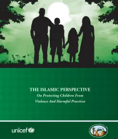 The cover shows an illustration of two parents, one boy and one girl. We can only see their shadows. Below is the title "The Islamic perspective on protecting children from violence and harmful practices" on a dark green background. At the bottom are the logos of UNICEF and the International Islamic Centre for Population Studies and Research at Al-Azhar University