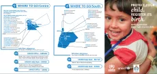 The leaflet is divided in three parts. The two first parts shows maps of Jordan with birth registration services, the first in the North, the second in the South. The last part is a picture of a child smiling with the title "Protect your child, register its birth" and the logos of UNHCR, UNICEF and Syrian Refugees Camps Affairs Department 