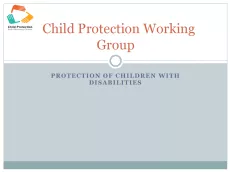 The first slide shows the logo of the child protection working group on the top left with the name of the working group in red. Below is a grey background with the title of the presentation "Protection of children with disabilities" in black
