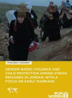 The cover shows a picture of women walking with their children, probably fleeing. The title "Gender-based violence and child protection among Syrian refugees in Jordan, with a focus on early marriage" is displayed in a yellow rectangle below.